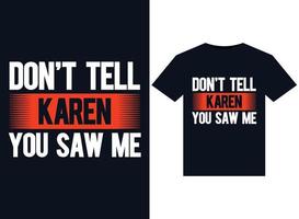 Don't Tell Karen You Saw Me illustrations for print-ready T-Shirts design vector