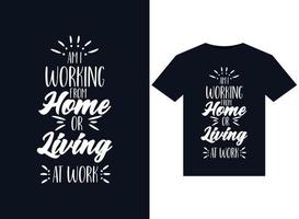 estoy trabajando desde casa o viviendo en el trabajo ilustraciones para el diseño de camisetas listas para imprimir vector