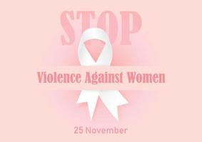 Pink slogan wording about international day for the elimination of Violence Against Women on big white ribbon and STOP with the day of event on pink background. All in vector design.