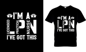 Licensed practical nurse t-shirt design, LPN t-shirt slogan and apparel design, LPN typography, LPN vector, LPN illustration vector