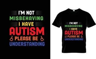 I'M NOT MISBEHAVING ...AUTISM AWARENESS T SHIRT vector