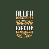 allah tiene un plan para ti, estás exactamente donde él te quiere en este momento: la religión musulmana cita la mejor tipografía. vector