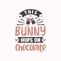 This bunny hopes on Chocolate, Easter typography design for Chocolate lovers vector