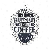 diseño de letras de citas de café, esta casa funciona con café fuerte vector