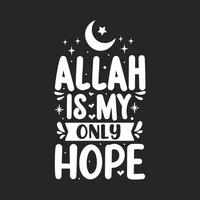 Allah is my only hope- muslim religion lettering design. vector