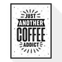 Coffee lover lettering design, just another coffee addict vector