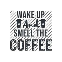 Wake up and smell the coffee vector