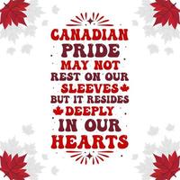 Canadian pride may not  rest on our sleeves but it resides deeply in our hearts, Canada day quotes lettering vector