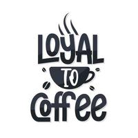 Loyal to Coffee vector
