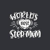 Worlds best step mum, mother's day design for stepmom vector