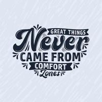 Great things never came from comfort zones, Motivational quote typography design. vector