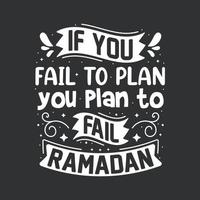 If you fail to plan you plan to fail, ramadan- quotes lettering for holy month ramadan vector