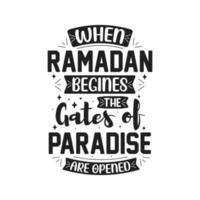 When ramadan begins, the gates of paradise are opended- typography design ramadan quotes. vector