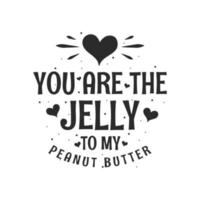 eres la gelatina de mi mantequilla de maní - regalo del día de san valentín para los amantes de la comida vector