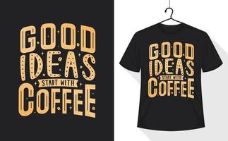 Good Ideas Start With Coffee vector