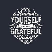 Remind yourself to be grateful today, typography design. vector