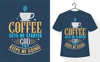 diseño de camiseta con citas de café, el café me ayuda a comenzar, Dios me mantiene en marcha vector