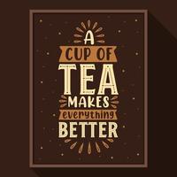 A Cup of Tea Makes Everything Better vector