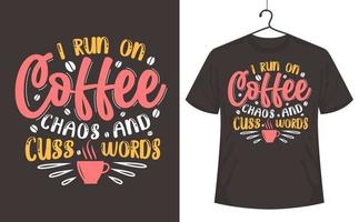 Coffee t-shirt design, I run on Coffee chaos and cuss words. vector
