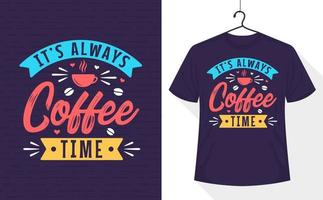 siempre es la hora del café, diseño de camiseta con letras de citas de café vector