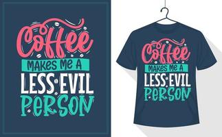 Coffee Makes Me Less Evil Person vector