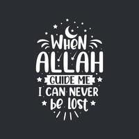 When Allah guide me I can never be lost- islamic best quotes lettering. vector