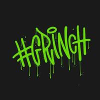 Urban graffiti lettering quote - GRINCH. Ironic Christmas textured vector illustration. Good for t shirt print, poster, greeting crad, mug, and gift design.