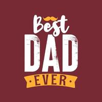 Best dad ever, father's day retro lettering design vector