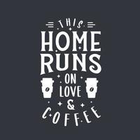 This home runs on love and Coffee vector