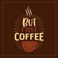 Coffee quotes t-shirt design, But first Coffee vector