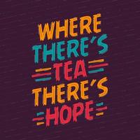 Where There's TEA There's Hope vector