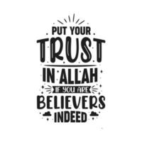 Put your trust in Allah if you are believers indeed- Islamic religion lettering design for ramadan vector