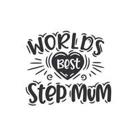 Worlds best step mum, mother's day design for stepmom vector