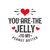 eres la gelatina de mi mantequilla de maní - regalo del día de san valentín para los amantes de la comida vector
