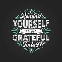 Remind yourself to be grateful today, typography design. vector