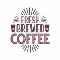 Fresh brewed Coffee, coffee lettering design vector