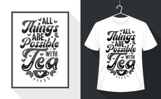 Tea t-shirt, All things are possible with Tea vector