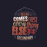 Allah comes first everything else is secondary- islamic quotes lettering vector