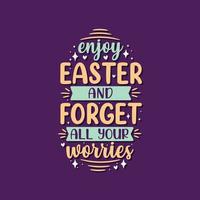 Enjoy Easter and forget all your worries - celebrating spring holiday Easter vector