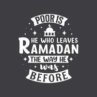 Poor is he who leaves ramadan the way he was before- ramadan best motivational quotes typography vector