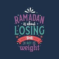 Ramadan is about losing sins not weight- muslim holy month quote lettering vector