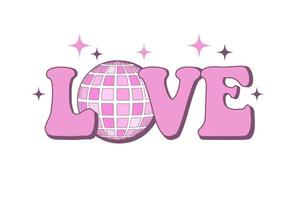 70s groovy love slogan sticker. Retro print with cute pink text and disco ball for graphic tee, tshirt or sticker vector