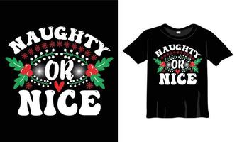 Naughty Or Nice Christmas T-Shirt Design Template for Christmas Celebration. Good for Greeting cards, t-shirts, mugs, and gifts. For Men, Women, and Baby clothing vector