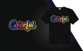 Colorful- t-shirt design quotes for t-shirt printing, clothing fashion, Poster, Wall art, typography vector