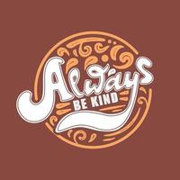 Always Be Kind Hand Lettering vector