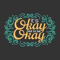 It's Not Okay to be Okay Hand Lettering vector