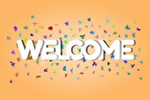 Welcome sign letters with confetti background. Celebration greeting text for holiday, invitation, banner, poster. vector