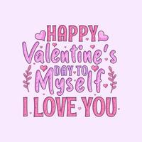 Happy Valentine's day to myself, I Love You vector