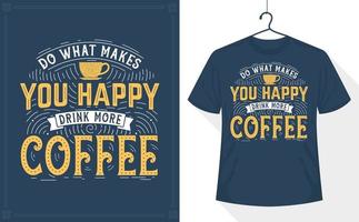 Do What Makes You Happy, Drink More Coffee vector