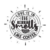 citas tipográficas para los amantes del café, el amor está en el aire y huele a café vector